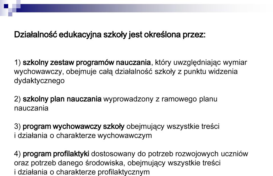 3) program wychowawczy szkoły obejmujący wszystkie treści i działania o charakterze wychowawczym 4) program profilaktyki