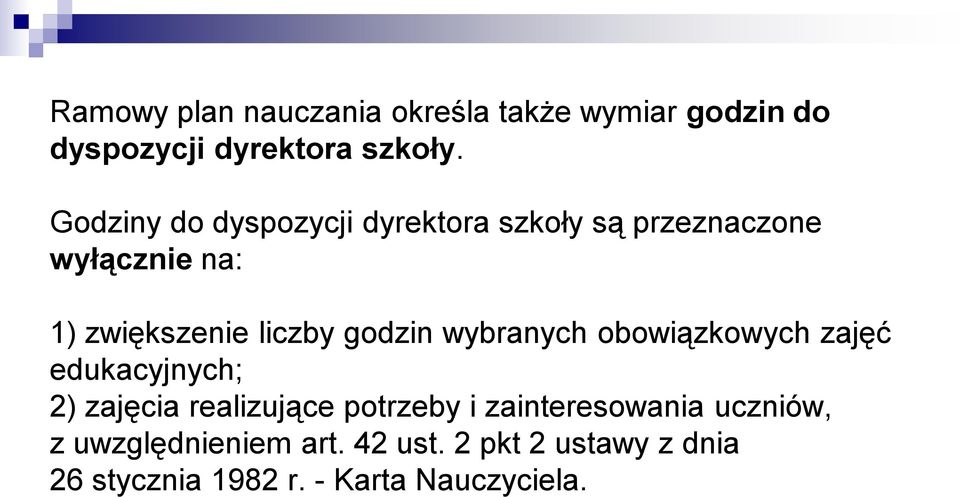 godzin wybranych obowiązkowych zajęć edukacyjnych; 2) zajęcia realizujące potrzeby i