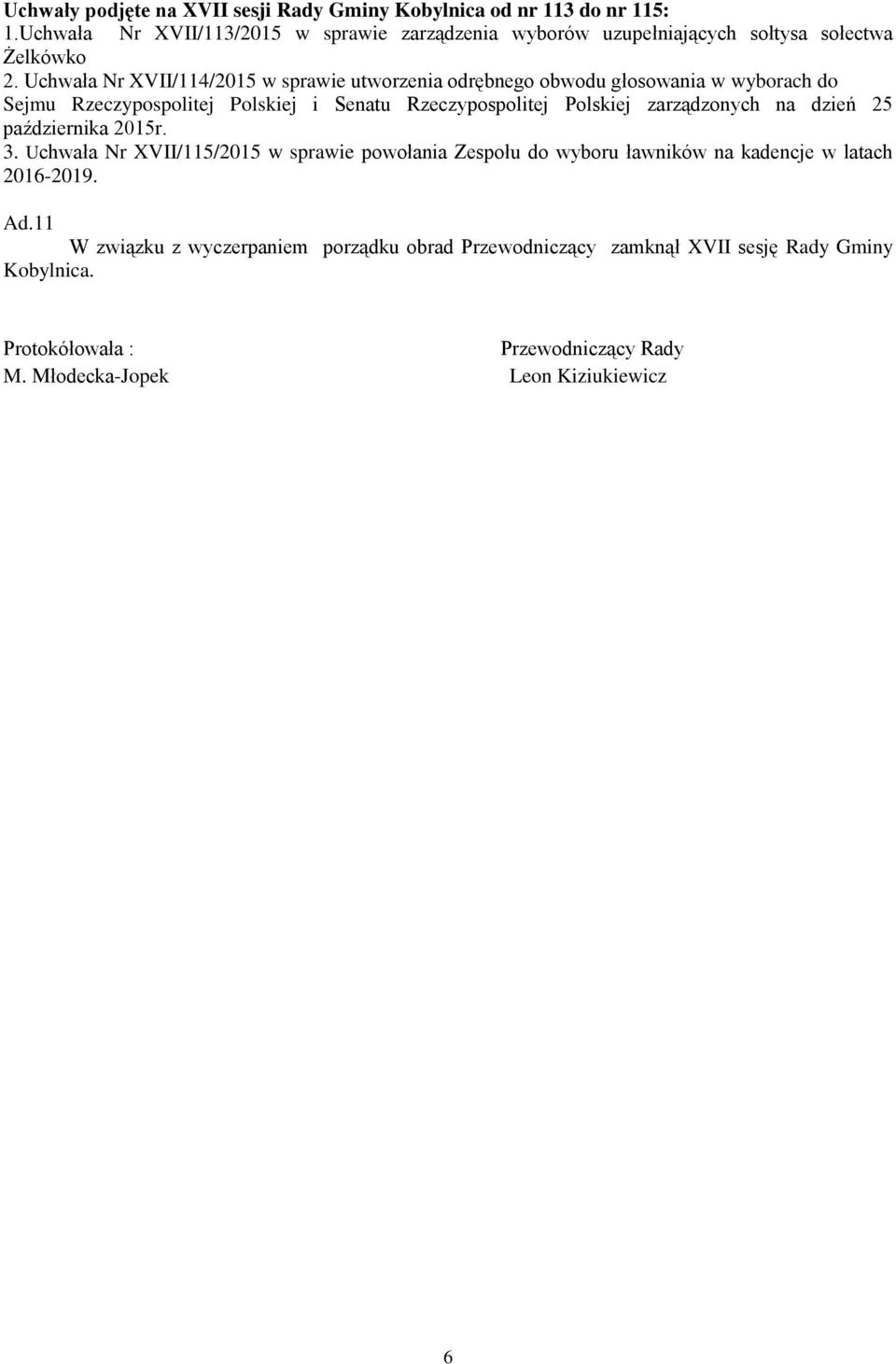 Uchwała Nr XVII/114/2015 w sprawie utworzenia odrębnego obwodu głosowania w wyborach do Sejmu Rzeczypospolitej Polskiej i Senatu Rzeczypospolitej Polskiej