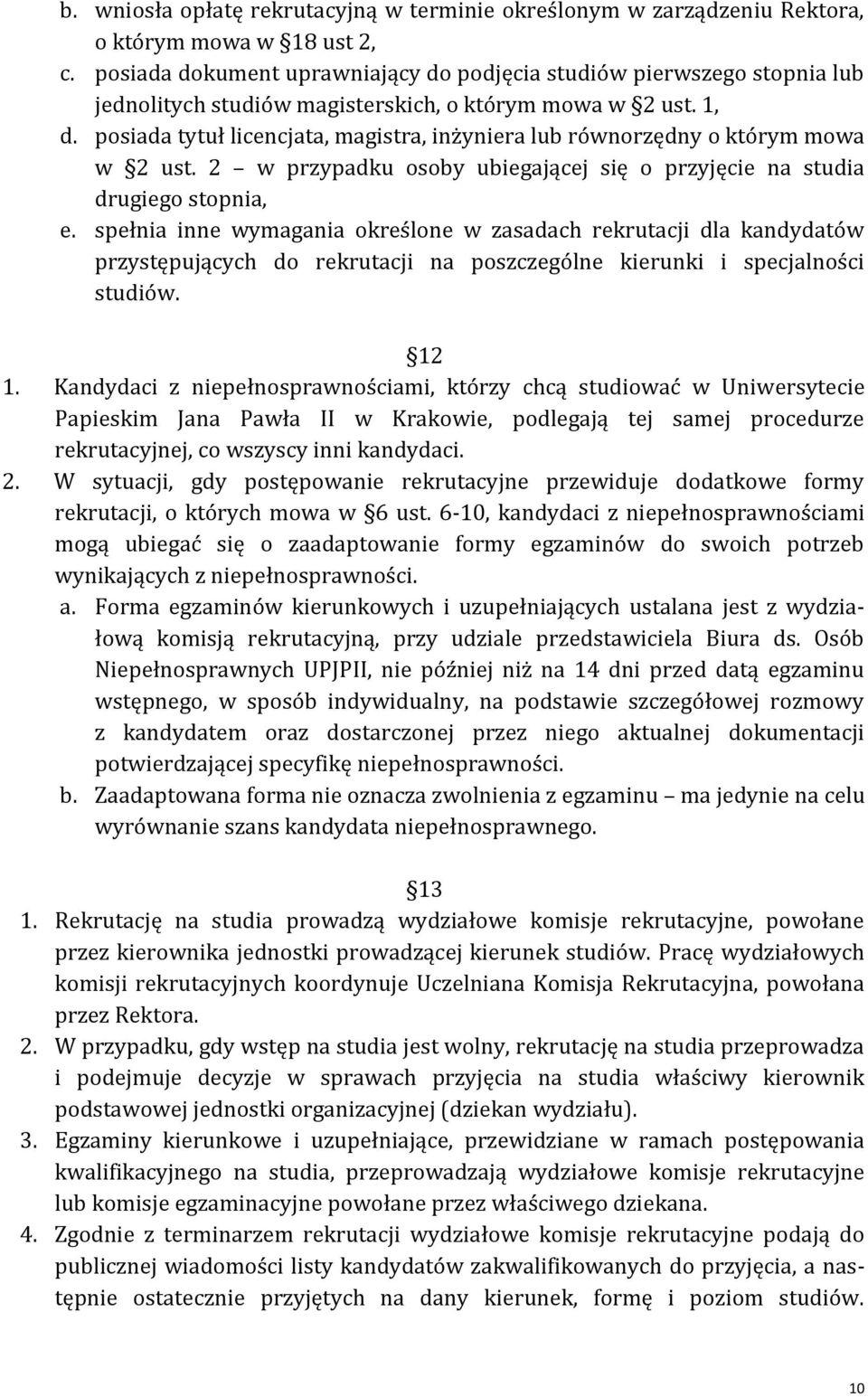 posiada tytuł licencjata, magistra, inżyniera lub równorzędny o którym mowa w 2 ust. 2 w przypadku osoby ubiegającej się o przyjęcie na studia drugiego stopnia, e.