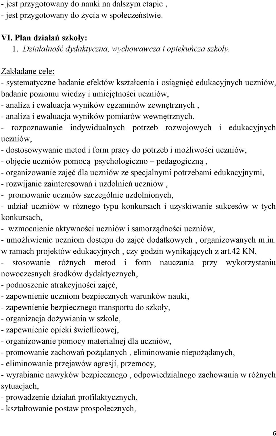 analiza i ewaluacja wyników pomiarów wewnętrznych, - rozpoznawanie indywidualnych potrzeb rozwojowych i edukacyjnych uczniów, - dostosowywanie metod i form pracy do potrzeb i możliwości uczniów, -