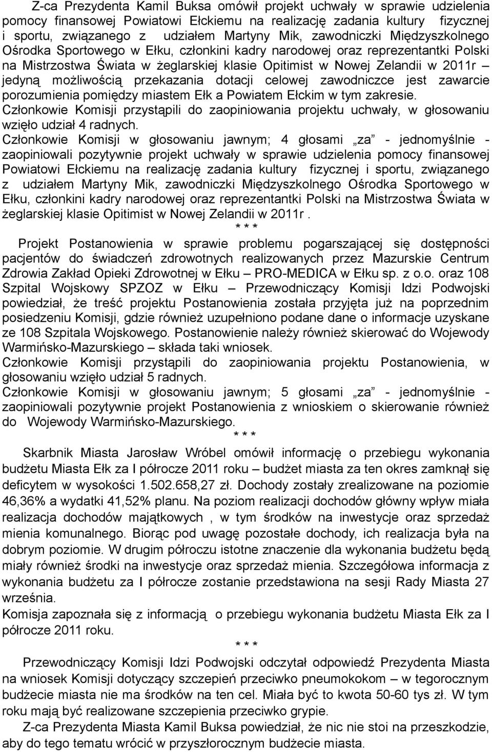 możliwością przekazania dotacji celowej zawodniczce jest zawarcie porozumienia pomiędzy miastem Ełk a Powiatem Ełckim w tym zakresie.