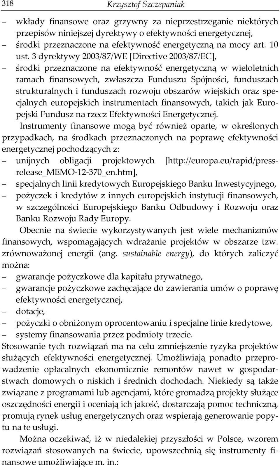 3 dyrektywy 2003/87/WE [Directive 2003/87/EC], środki przeznaczone na efektywność energetyczną w wieloletnich ramach finansowych, zwłaszcza Funduszu Spójności, funduszach strukturalnych i funduszach