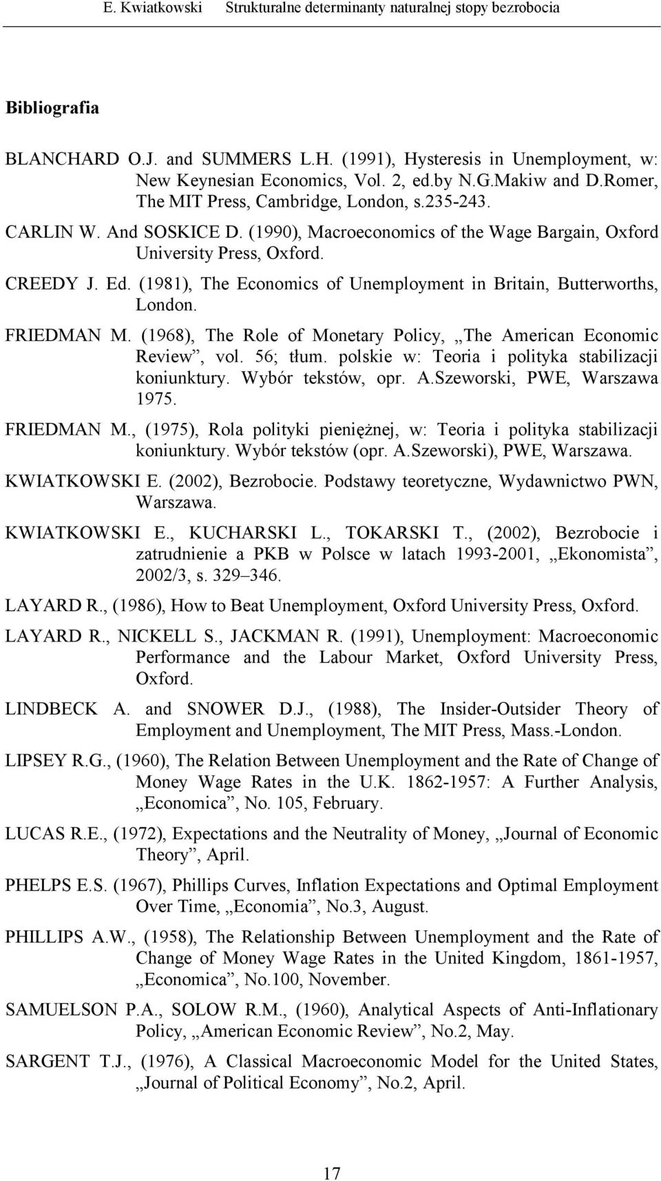 (1981), The Economics of Unemployment in Britain, Butterworths, London. FRIEDMAN M. (1968), The Role of Monetary Policy, The American Economic Review, vol. 56; tłum.