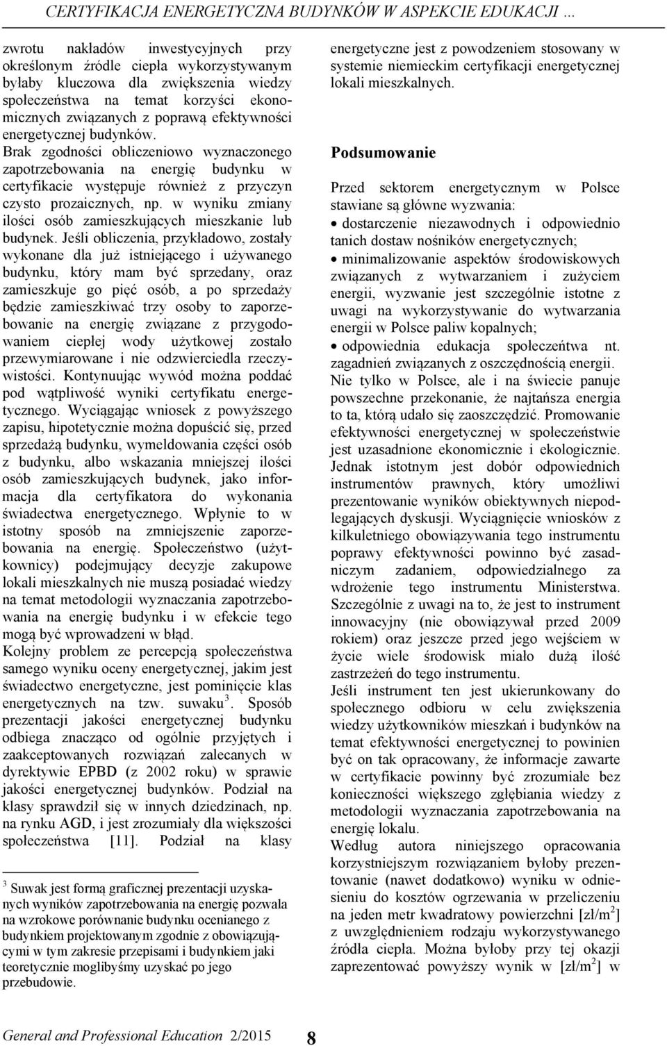 Brak zgodności obliczeniowo wyznaczonego zapotrzebowania na energię budynku w certyfikacie występuje również z przyczyn czysto prozaicznych, np.