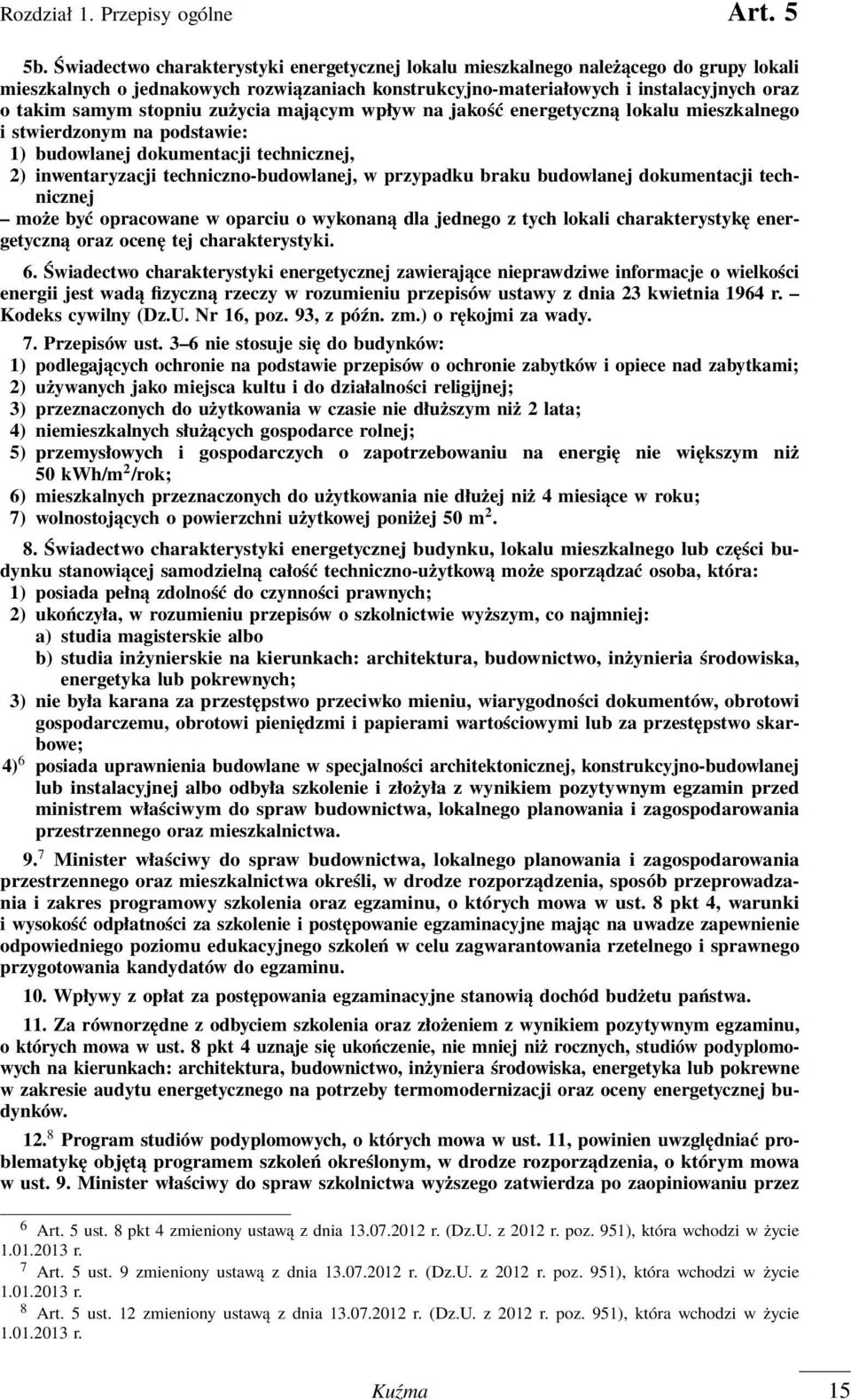 stopniu zużycia mającym wpływ na jakość energetyczną lokalu mieszkalnego i stwierdzonym na podstawie: 1) budowlanej dokumentacji technicznej, 2) inwentaryzacji techniczno-budowlanej, w przypadku