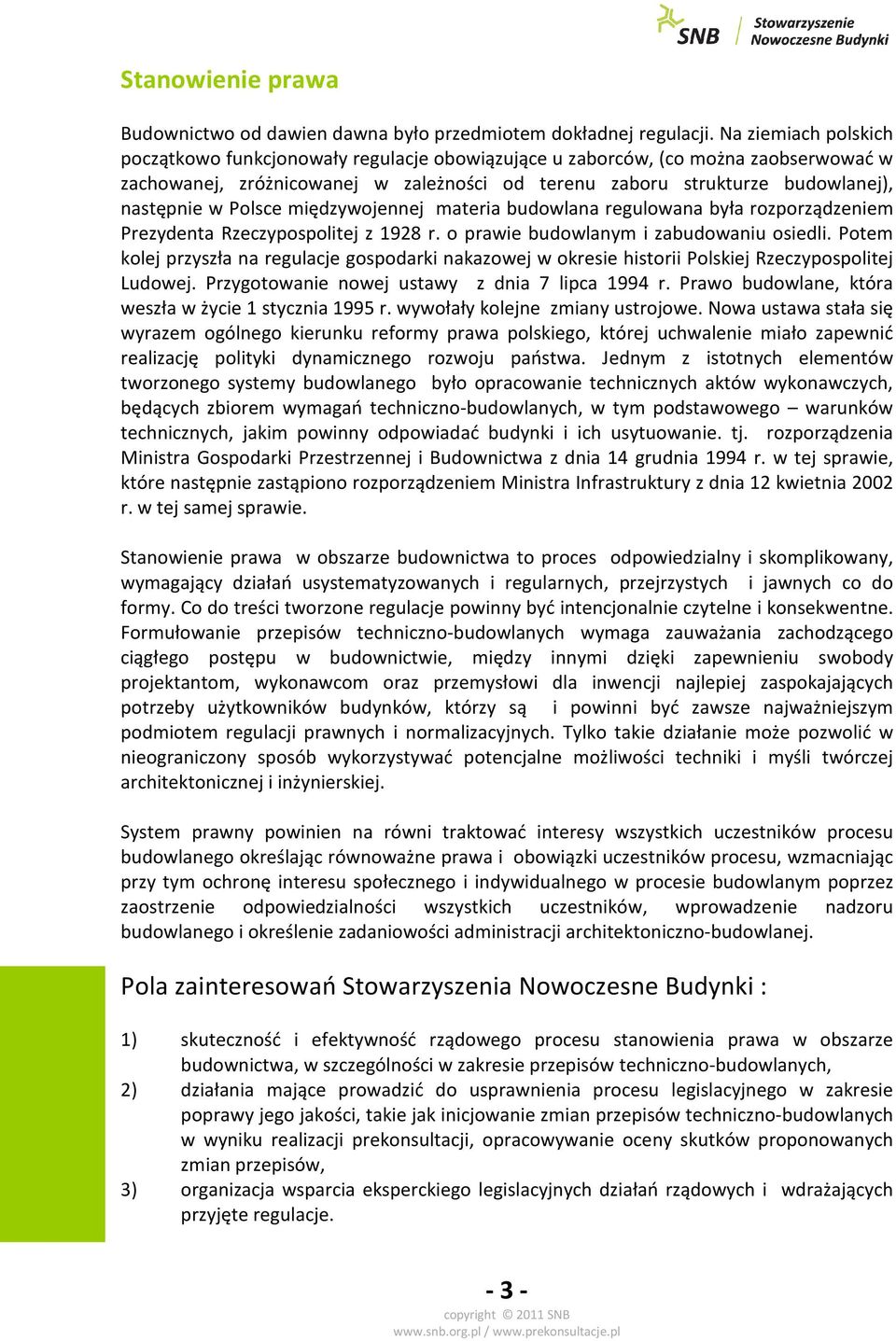 Polsce międzywojennej materia budowlana regulowana była rozporządzeniem Prezydenta Rzeczypospolitej z 1928 r. o prawie budowlanym i zabudowaniu osiedli.