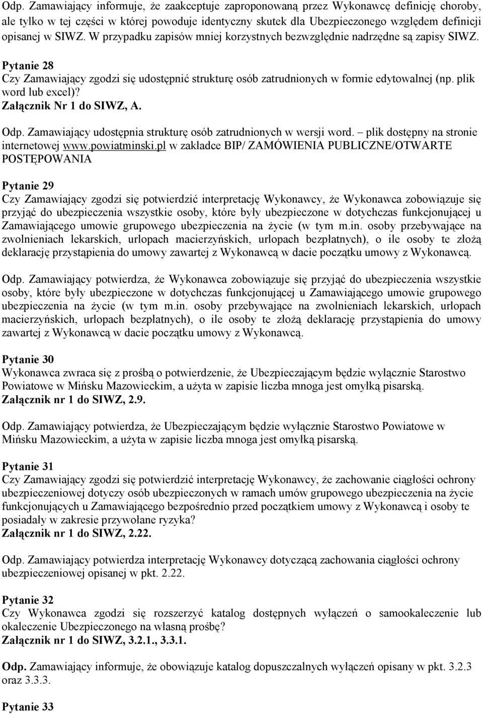 plik word lub excel)? Załącznik Nr 1 do SIWZ, A. Odp. Zamawiający udostępnia strukturę osób zatrudnionych w wersji word. plik dostępny na stronie internetowej www.powiatminski.