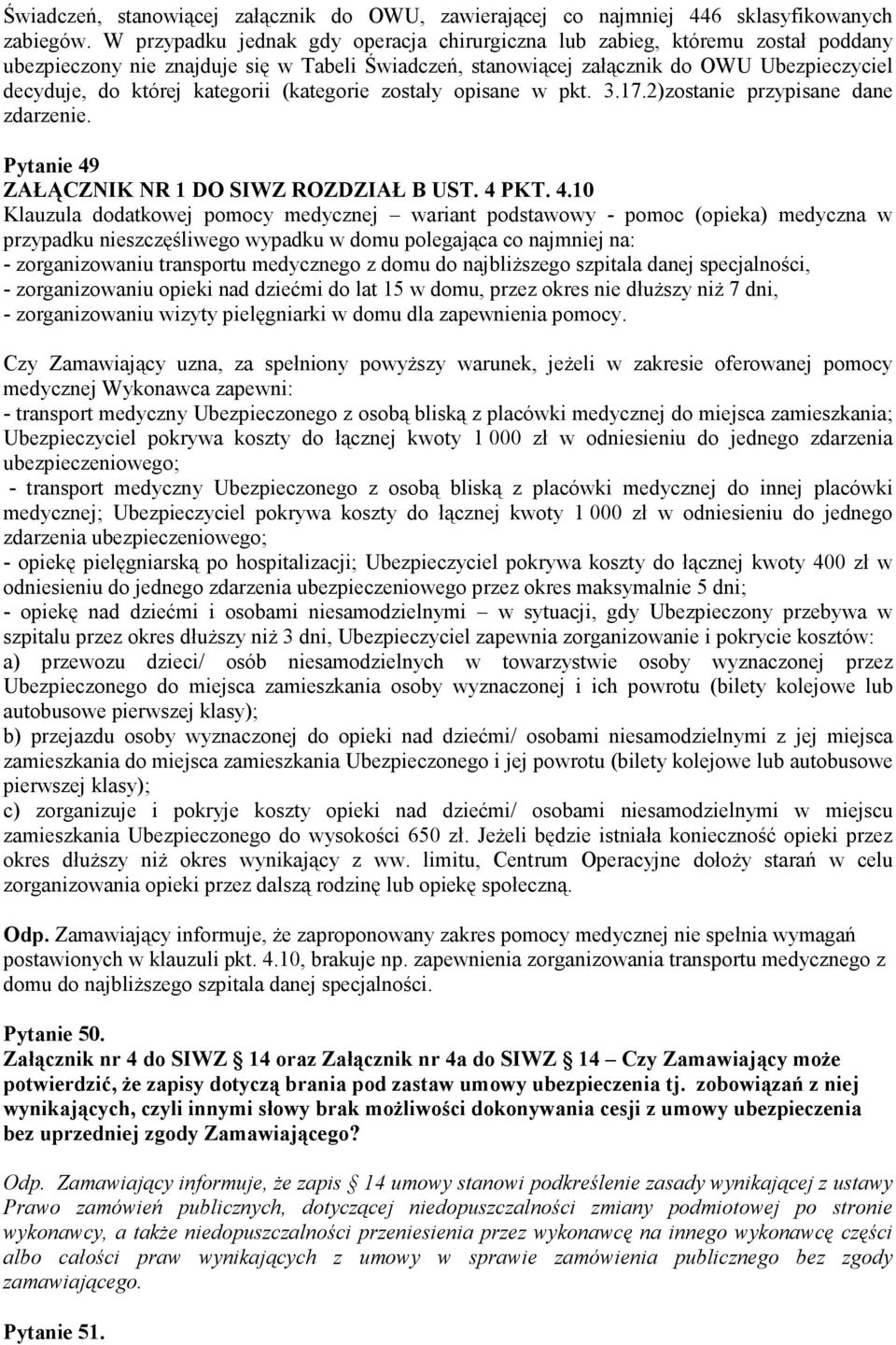 kategorii (kategorie zostały opisane w pkt. 3.17.2)zostanie przypisane dane zdarzenie. Pytanie 49