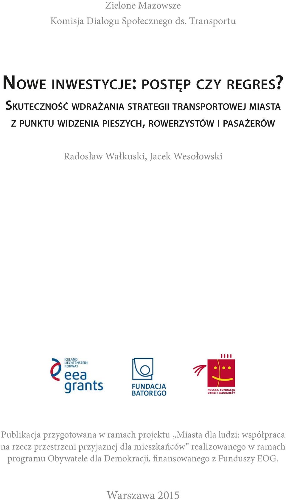 Wałkuski, Jacek Wesołowski Publikacja przygotowana w ramach projektu Miasta dla ludzi: współpraca na rzecz