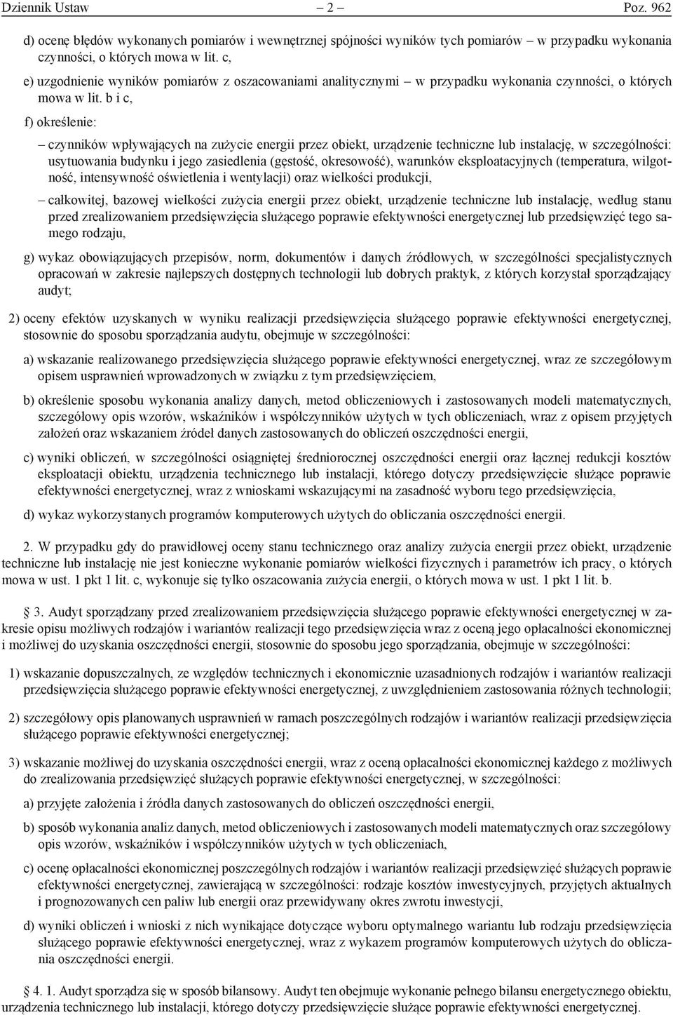 b i c, f) oreślenie: czynniów wpływających na zużycie energii przez obiet, urządzenie techniczne lub instalację, w szczególności: usytuowania budynu i jego zasiedlenia (gęstość, oresowość), warunów