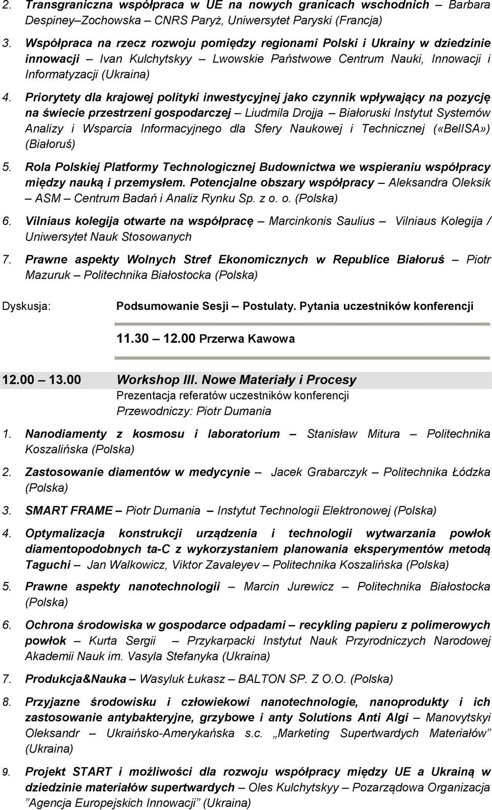 Priorytety dla krajowej polityki inwestycyjnej jako czynnik wpływający na pozycję na świecie przestrzeni gospodarczej Liudmila Drojja Białoruski Instytut Systemów Analizy i Wsparcia Informacyjnego