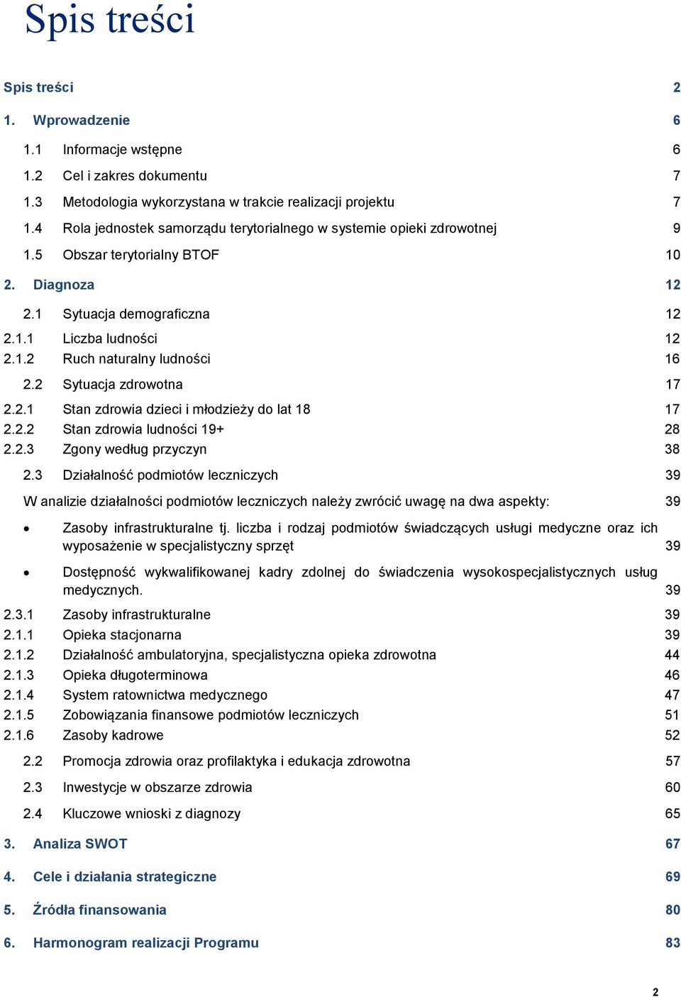 2 Sytuacja zdrowotna 17 2.2.1 Stan zdrowia dzieci i młodzieży do lat 18 17 2.2.2 Stan zdrowia ludności 19+ 28 2.2.3 Zgony według przyczyn 38 2.
