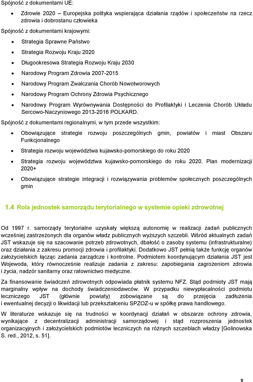 Psychicznego Narodowy Program Wyrównywania Dostępności do Profilaktyki i Leczenia Chorób Układu Sercowo-Naczyniowego 2013-2016 POLKARD.