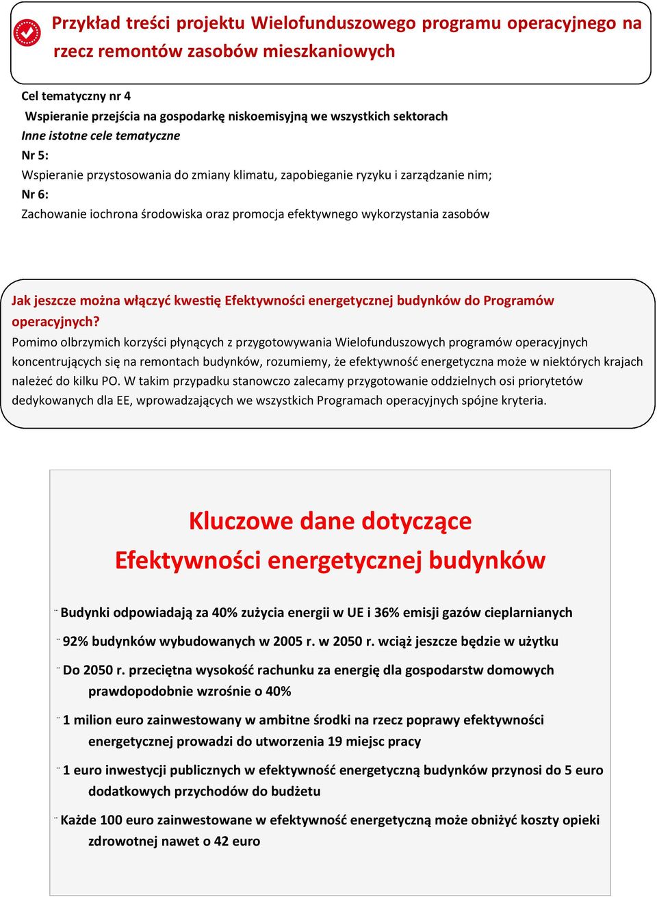 zasobów Jak jeszcze można włączyć kwestię Efektywności energetycznej budynków do Programów operacyjnych?