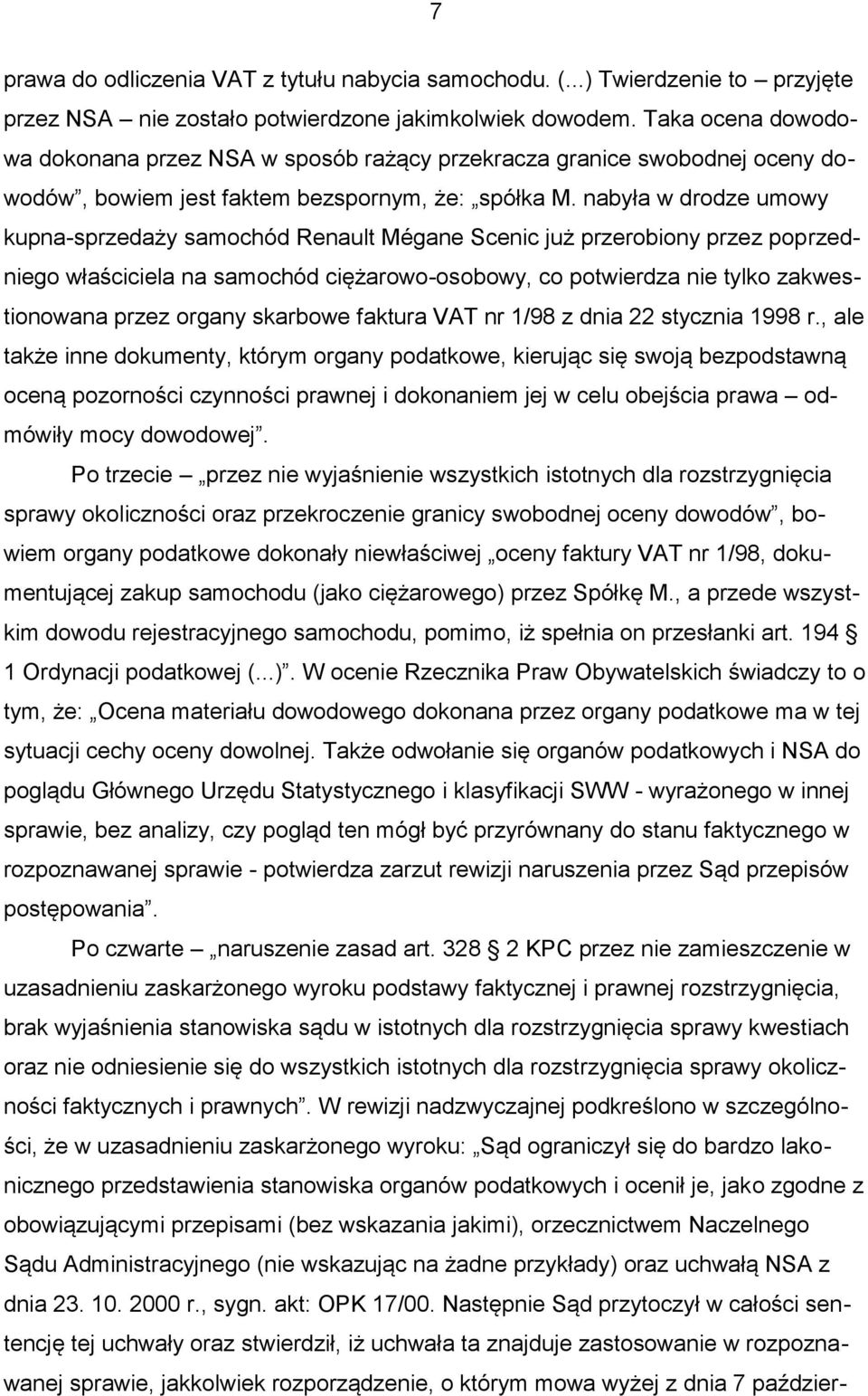 nabyła w drodze umowy kupna-sprzedaży samochód Renault Mégane Scenic już przerobiony przez poprzedniego właściciela na samochód ciężarowo-osobowy, co potwierdza nie tylko zakwestionowana przez organy