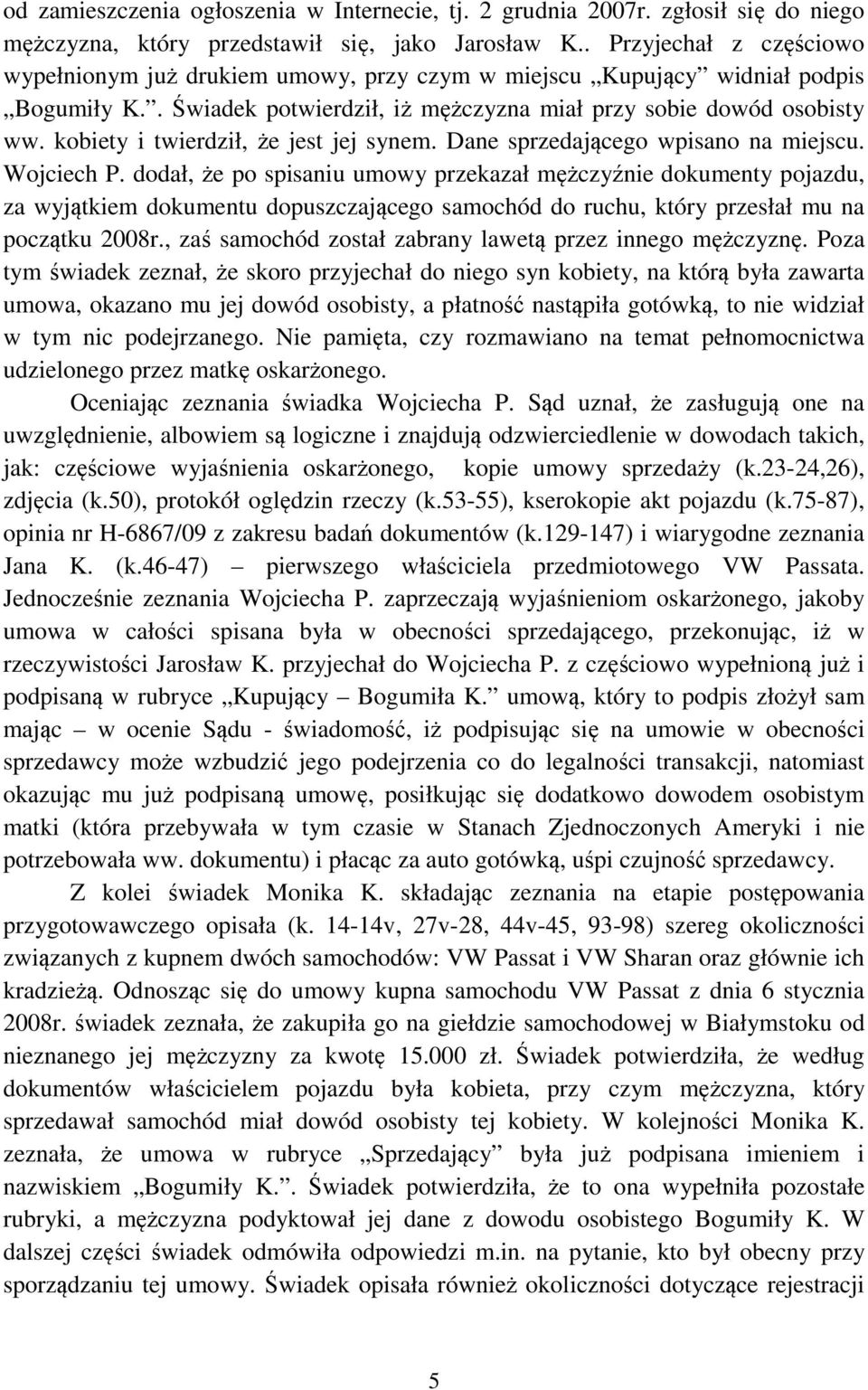 kobiety i twierdził, że jest jej synem. Dane sprzedającego wpisano na miejscu. Wojciech P.