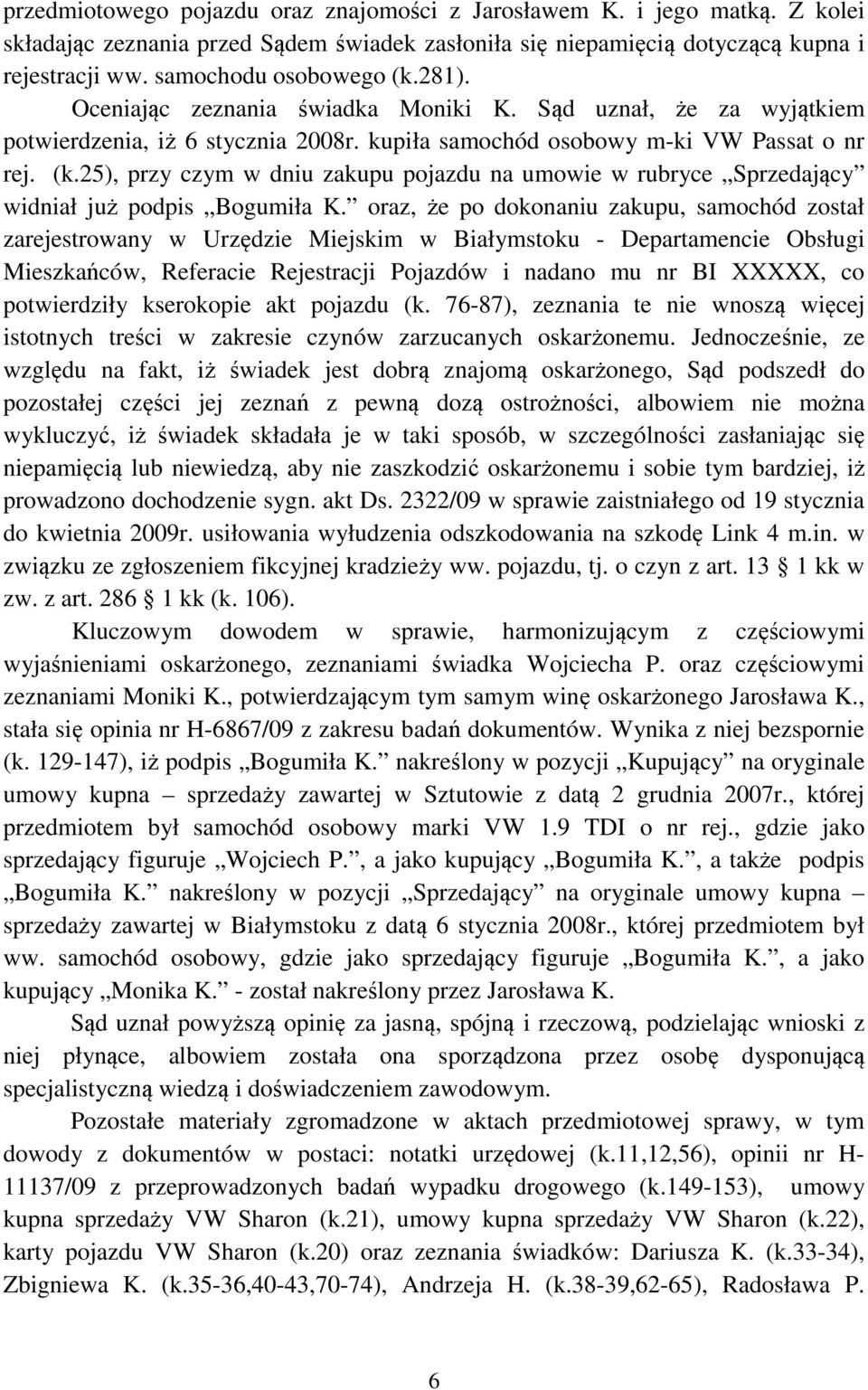 25), przy czym w dniu zakupu pojazdu na umowie w rubryce Sprzedający widniał już podpis Bogumiła K.