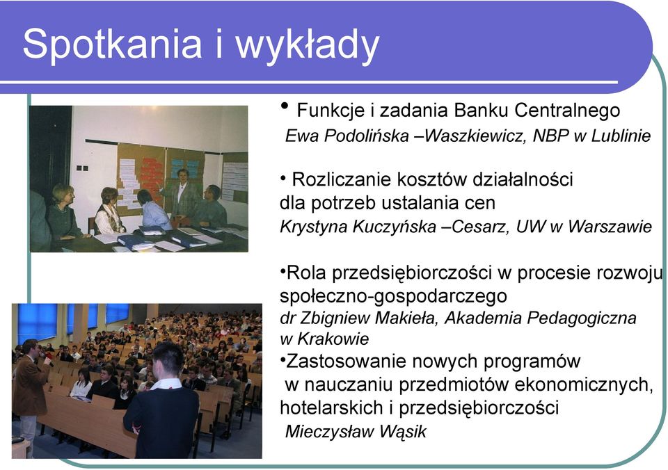 przedsiębiorczości w procesie rozwoju społeczno-gospodarczego dr Zbigniew Makieła, Akademia Pedagogiczna w