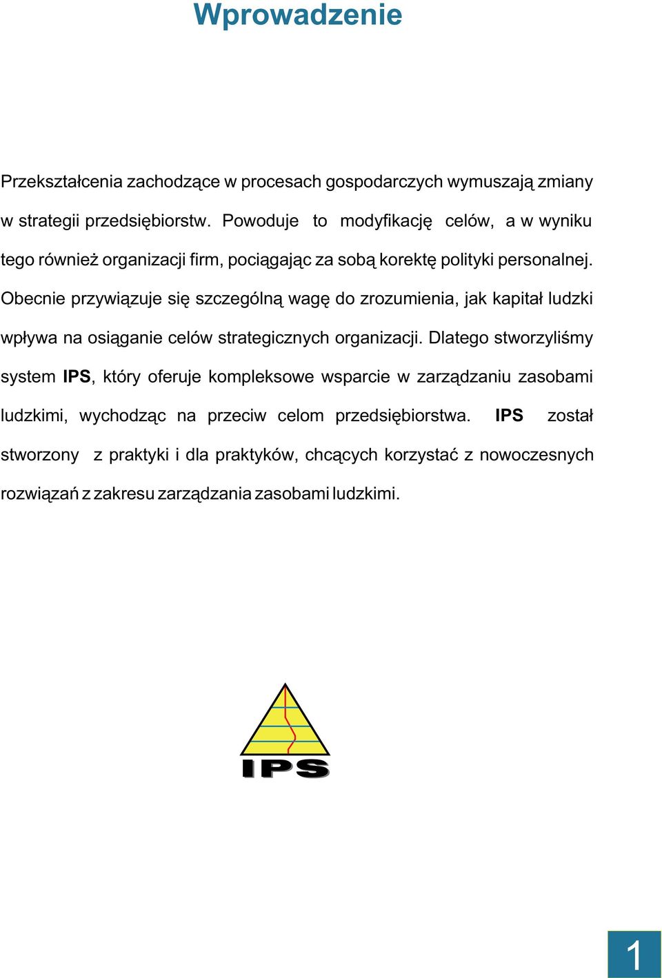 Obecnie przywi¹zuje siê szczególn¹ wagê do zrozumienia, jak kapita³ ludzki wp³ywa na osi¹ganie celów strategicznych organizacji.