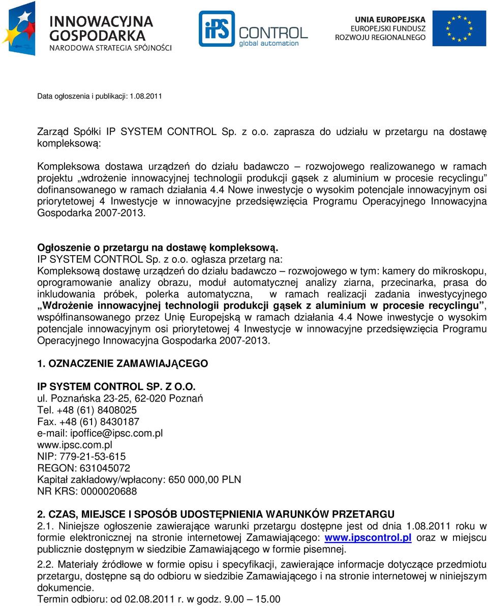 realizowanego w ramach projektu wdrożenie innowacyjnej technologii produkcji gąsek z aluminium w procesie recyclingu dofinansowanego w ramach działania.