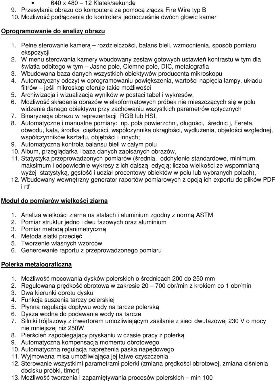 W menu sterowania kamery wbudowany zestaw gotowych ustawień kontrastu w tym dla światła odbitego w tym Jasne pole, Ciemne pole, DIC, metalografia.