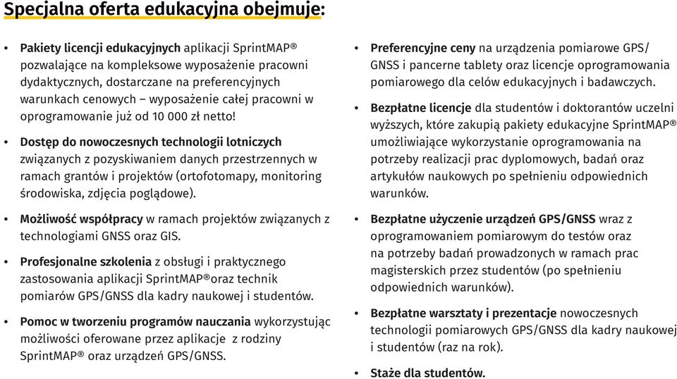 Dostęp do nowoczesnych technologii lotniczych związanych z pozyskiwaniem danych przestrzennych w ramach grantów i projektów (ortofotomapy, monitoring środowiska, zdjęcia poglądowe).