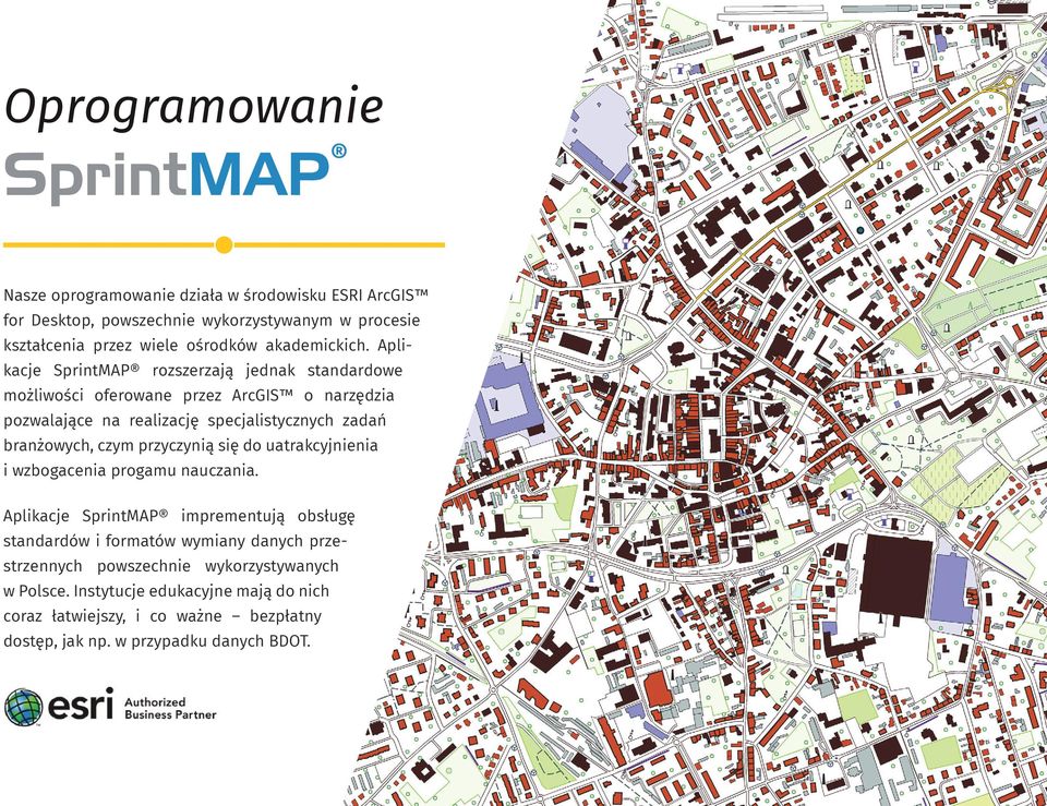 Aplikacje SprintMAP rozszerzają jednak standardowe możliwości oferowane przez ArcGIS o narzędzia pozwalające na realizację specjalistycznych zadań branżowych,