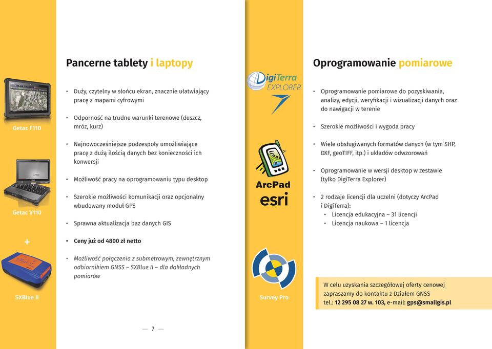 pracę z dużą ilością danych bez konieczności ich konwersji Możliwość pracy na oprogramowaniu typu desktop Wiele obsługiwanych formatów danych (w tym SHP, DXF, geotiff, itp.