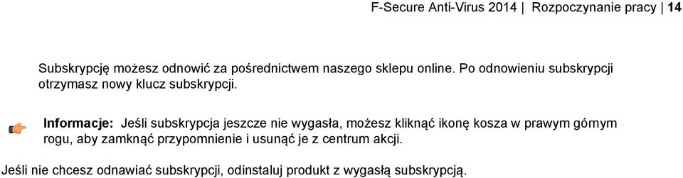 Informacje: Jeśli subskrypcja jeszcze nie wygasła, możesz kliknąć ikonę kosza w prawym górnym rogu,