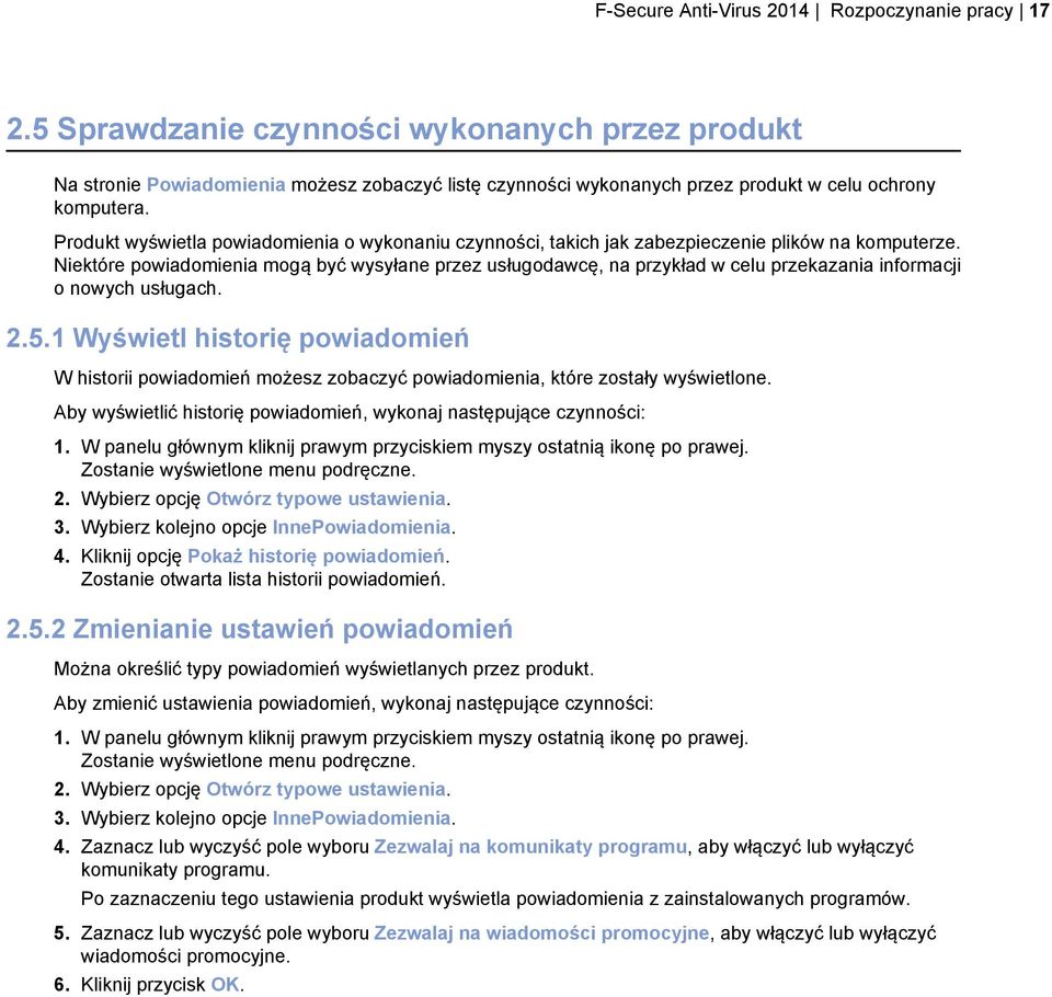 Produkt wyświetla powiadomienia o wykonaniu czynności, takich jak zabezpieczenie plików na komputerze.