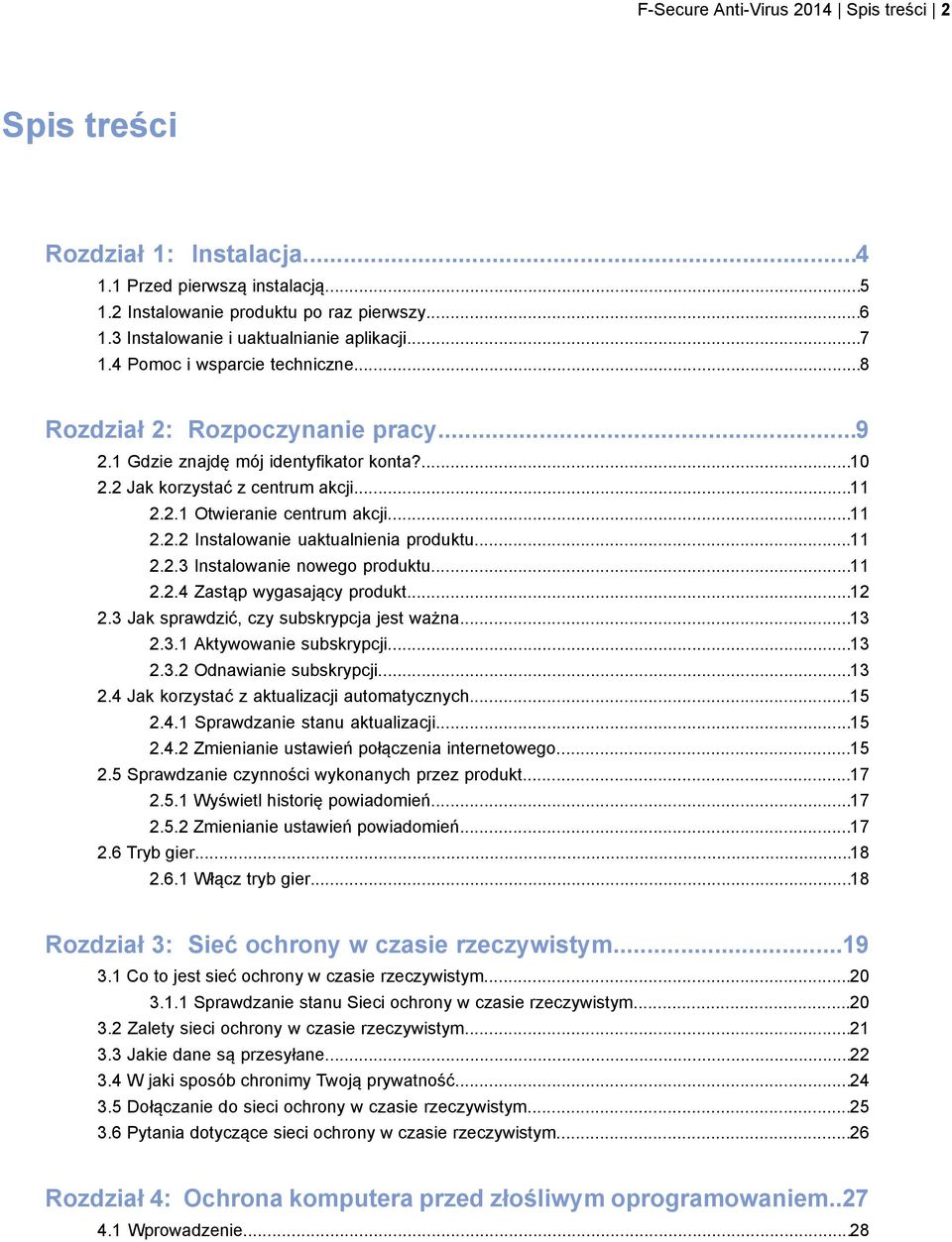 ..11 2.2.1 Otwieranie centrum akcji...11 2.2.2 Instalowanie uaktualnienia produktu...11 2.2.3 Instalowanie nowego produktu...11 2.2.4 Zastąp wygasający produkt...12 2.