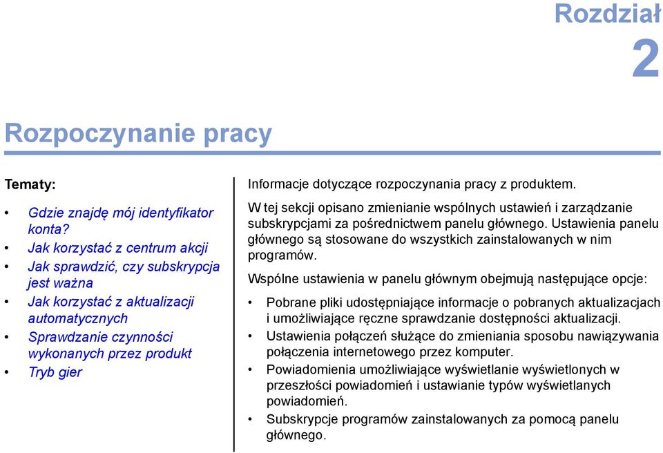 rozpoczynania pracy z produktem. W tej sekcji opisano zmienianie wspólnych ustawień i zarządzanie subskrypcjami za pośrednictwem panelu głównego.