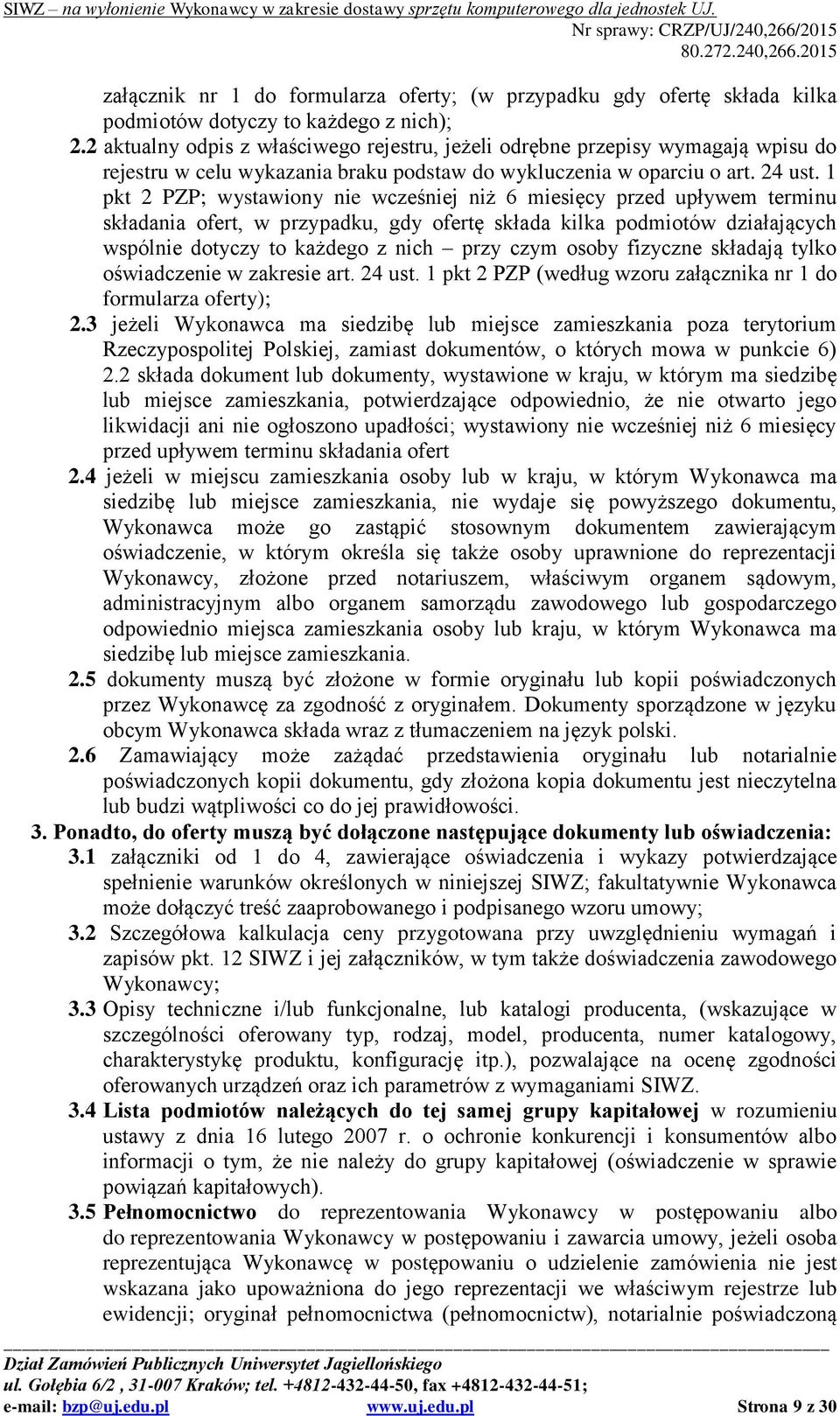 1 pkt 2 PZP; wystawiony nie wcześniej niż 6 miesięcy przed upływem terminu składania ofert, w przypadku, gdy ofertę składa kilka podmiotów działających wspólnie dotyczy to każdego z nich przy czym