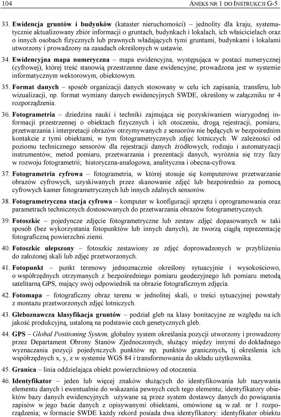 fizycznych lub prawnych władających tymi gruntami, budynkami i lokalami utworzony i prowadzony na zasadach określonych w ustawie. 34.