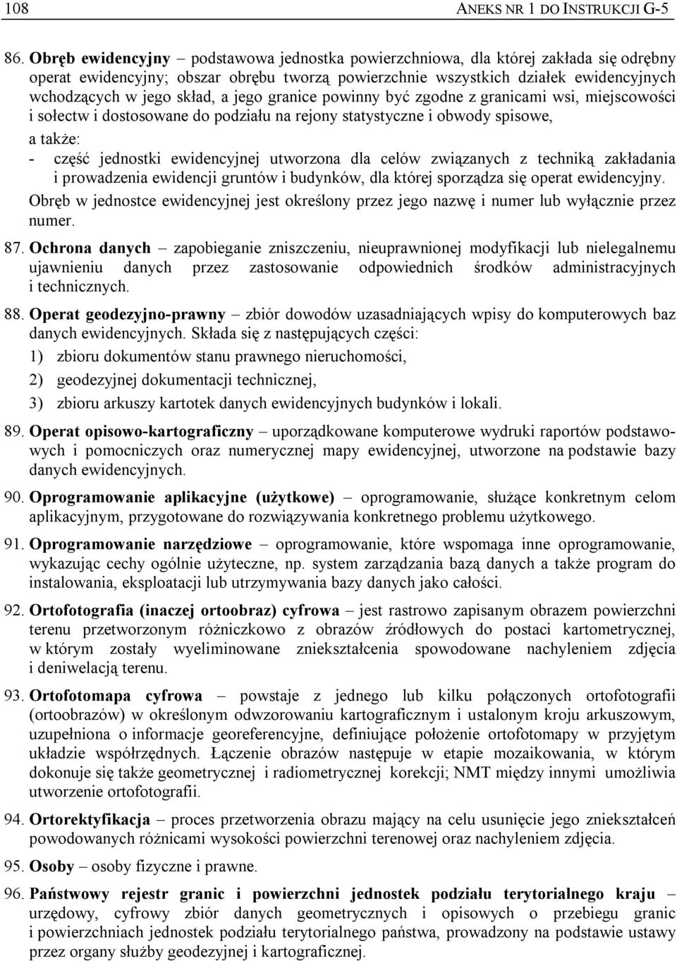 a jego granice powinny być zgodne z granicami wsi, miejscowości i sołectw i dostosowane do podziału na rejony statystyczne i obwody spisowe, a także: - część jednostki ewidencyjnej utworzona dla