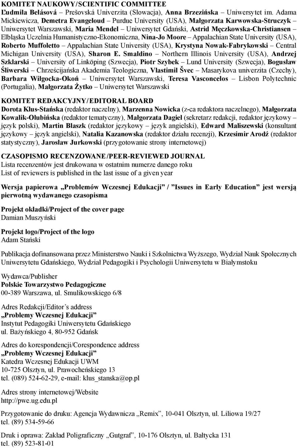 Humanistyczno-Ekonomiczna, Nina-Jo Moore Appalachian State University (USA), Roberto Muffoletto Appalachian State University (USA), krystyna Nowak-Fabrykowski Central Michigan University (USA),