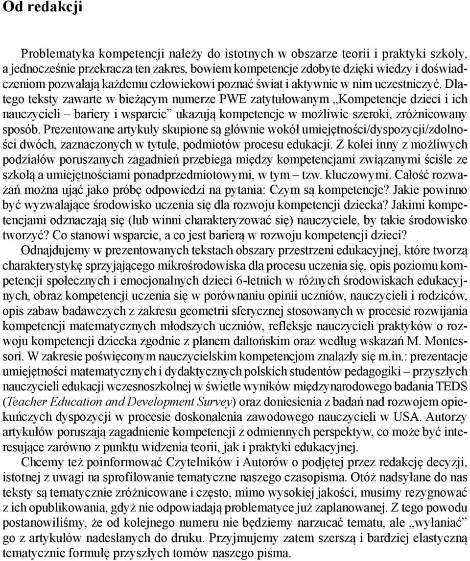 Dla - te go tek sty za war te w bie żą cym nu me rze PWE za ty tu ło wa nym Kom pe ten cje dzie ci i ich na uczy cie li ba rie ry i wspar cie uka zu ją kom pe ten cje w mo żli wie sze ro ki, zró żni