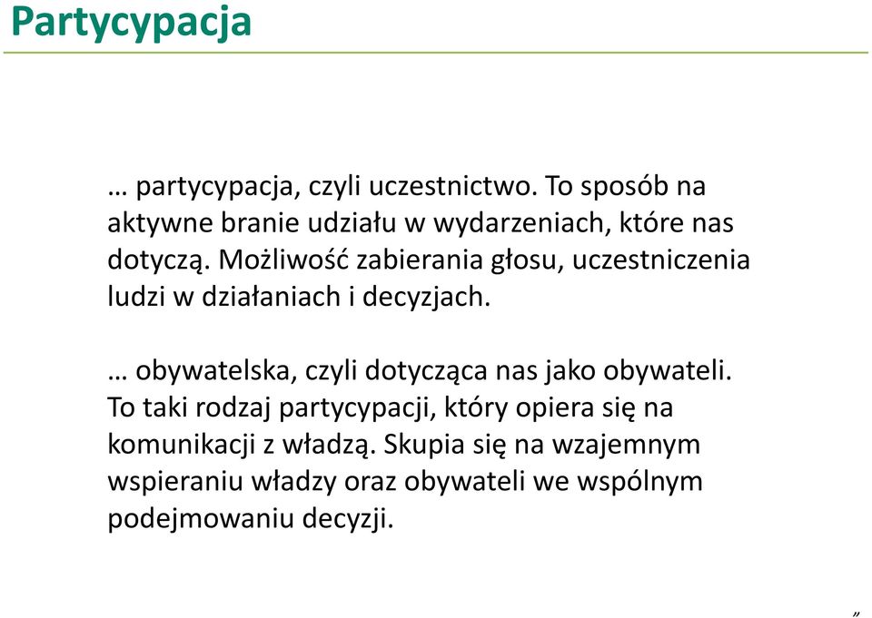 Możliwość zabierania głosu, uczestniczenia ludzi w działaniach i decyzjach.