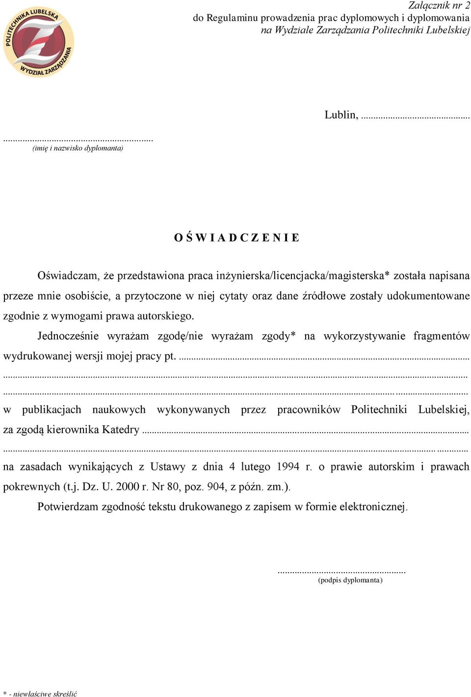 oraz dane źródłowe zostały udokumentowane zgodnie z wymogami prawa autorskiego. Jednocześnie wyrażam zgodę/nie wyrażam zgody* na wykorzystywanie fragmentów wydrukowanej wersji mojej pracy pt.