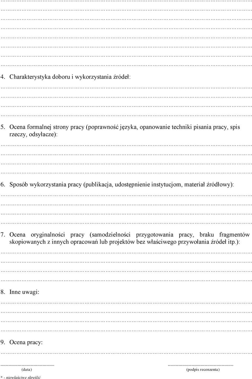 Sposób wykorzystania pracy (publikacja, udostępnienie instytucjom, materiał źródłowy): 7.