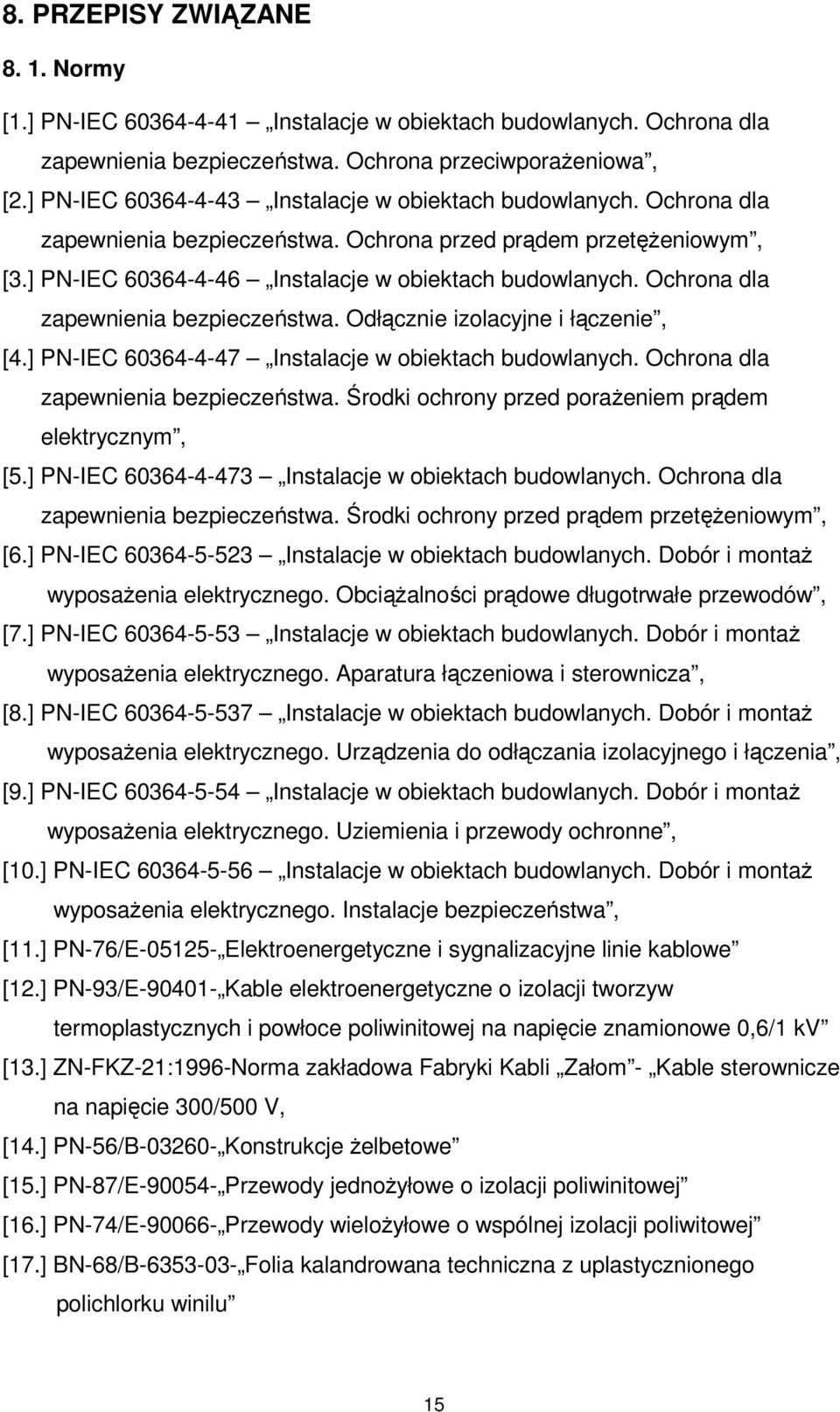 Ochrona dla zapewnienia bezpieczeństwa. Odłącznie izolacyjne i łączenie, [4.] PN-IEC 60364-4-47 Instalacje w obiektach budowlanych. Ochrona dla zapewnienia bezpieczeństwa.