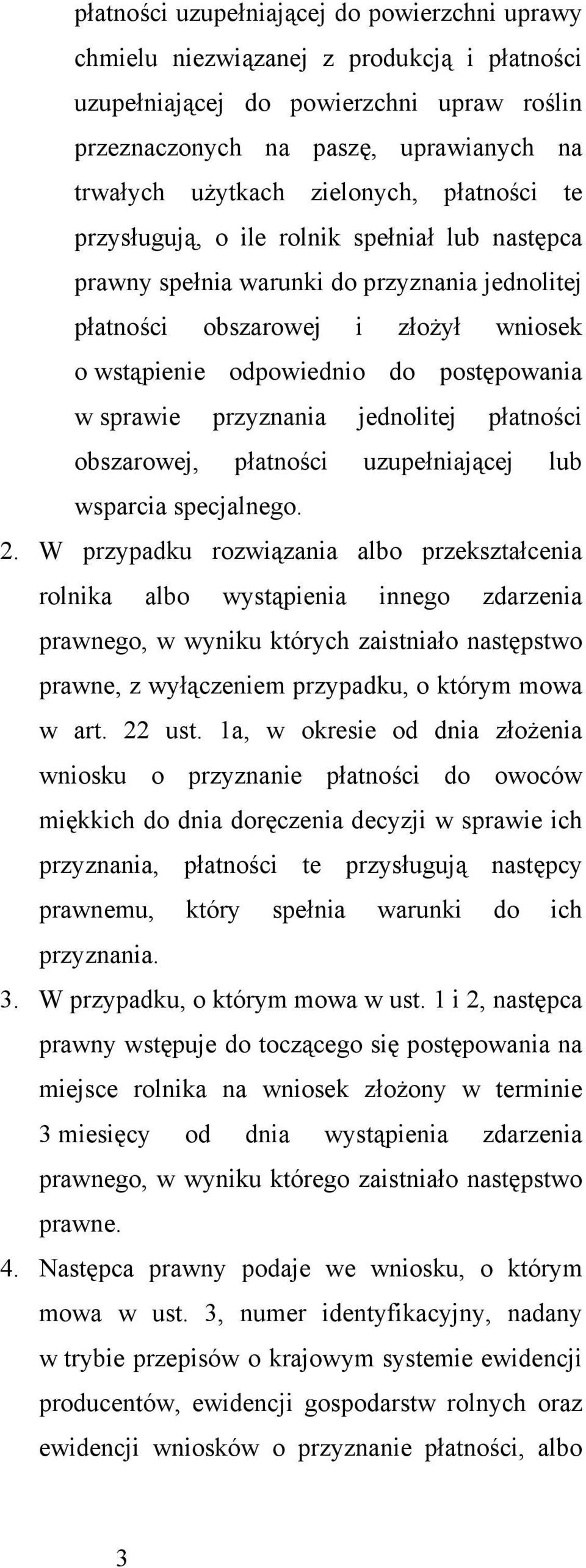 w sprawie przyznania jednolitej płatności obszarowej, płatności uzupełniającej lub wsparcia specjalnego. 2.