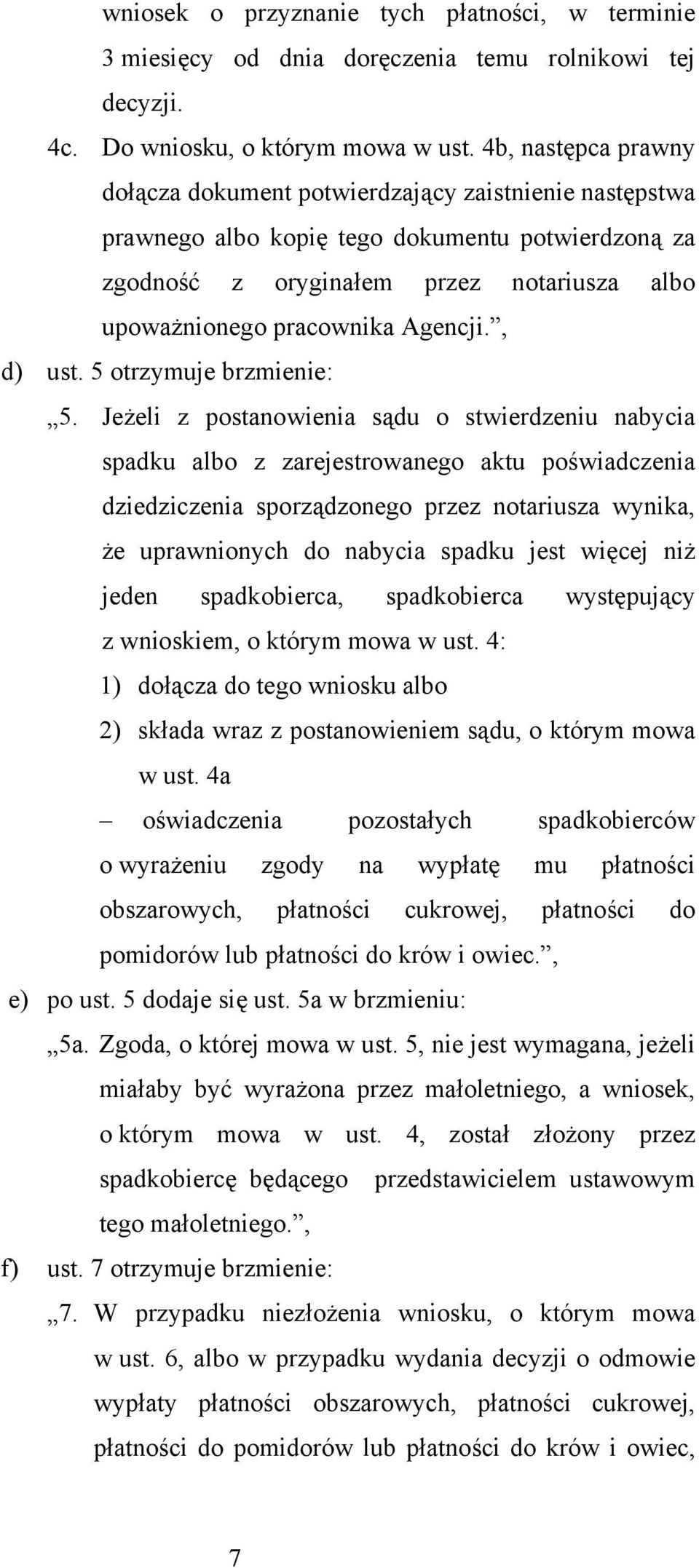 Agencji., d) ust. 5 otrzymuje brzmienie: 5.