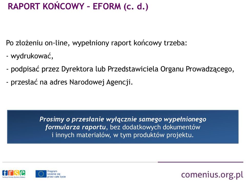 Dyrektora lub Przedstawiciela Organu Prowadzącego, - przesłać na adres Narodowej