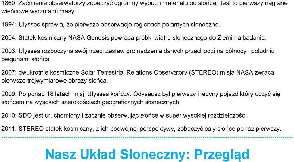 2006: Ulysses rozpoczyna swój trzeci zestaw gromadzenia danych przechodzi na północy i południu biegunami słońca.