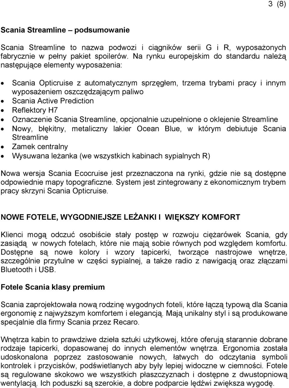 Prediction Reflektory H7 Oznaczenie Scania Streamline, opcjonalnie uzupełnione o oklejenie Streamline Nowy, błękitny, metaliczny lakier Ocean Blue, w którym debiutuje Scania Streamline Zamek