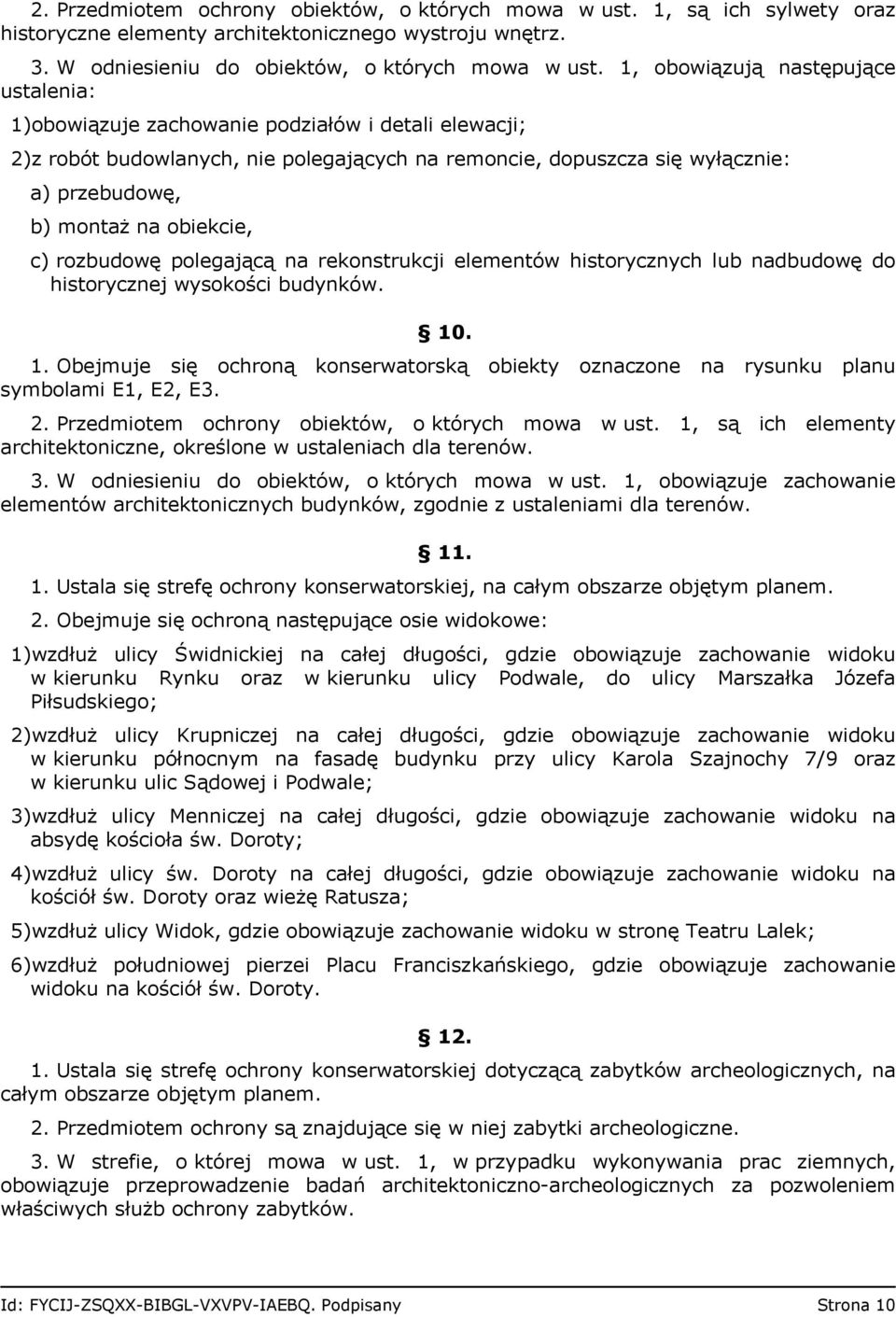 obiekcie, c) rozbudowę polegającą na rekonstrukcji elementów historycznych lub nadbudowę do historycznej wysokości budynków. 10