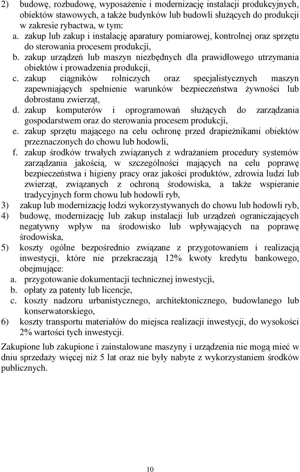 zakup urządzeń lub maszyn niezbędnych dla prawidłowego utrzymania obiektów i prowadzenia produkcji, c.