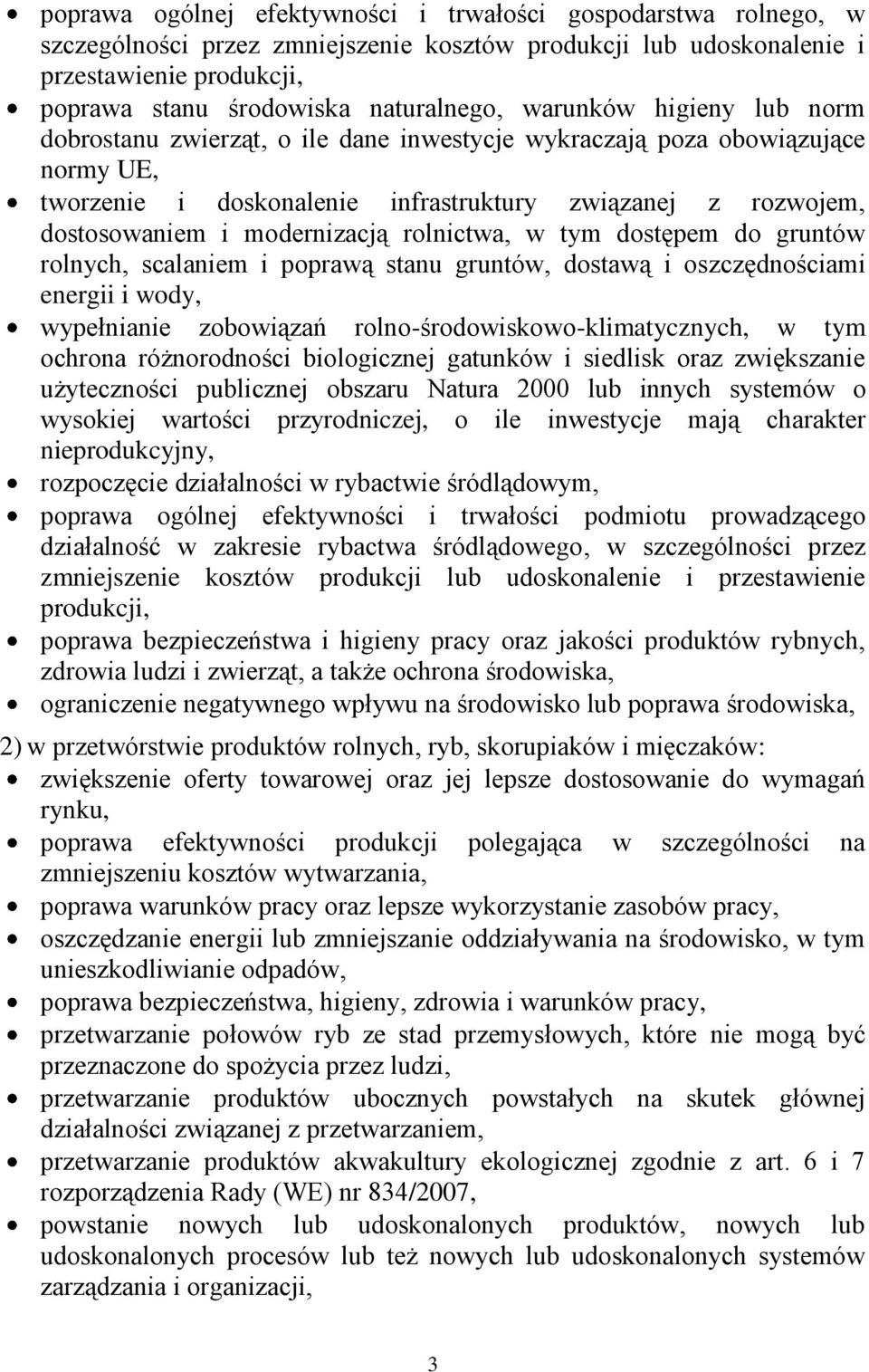 rolnictwa, w tym dostępem do gruntów rolnych, scalaniem i poprawą stanu gruntów, dostawą i oszczędnościami energii i wody, wypełnianie zobowiązań rolno-środowiskowo-klimatycznych, w tym ochrona